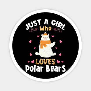 Just a Girl who Loves Polar Bears Magnet